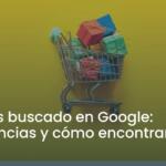 Revelan lo Más Buscado en México en Google en 2025; Conoce que se Googleó en el Resto del Mundo