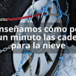 Te enseñamos cómo poner en un minuto las cadenas para la nieve