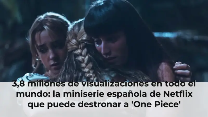3,8 millones de visualizaciones en todo el mundo: la miniserie española de Netflix que puede destronar a 'One Piece'