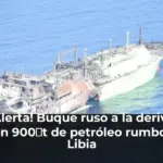 ¡Alerta! Buque ruso a la deriva con 900 t de petróleo rumbo a Libia