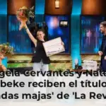 Ángela Cervantes y Natalia Verbeke reciben el título de 'invitadas majas' de 'La Revuelta'