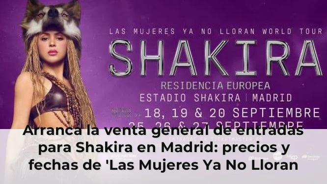 Arranca la venta general de entradas para Shakira en Madrid: precios y fechas de 'Las Mujeres Ya No Lloran World Tour'