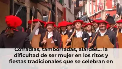 Cofradías, tamborradas, alardes... la dificultad de ser mujer en los ritos y fiestas tradicionales que se celebran en Es