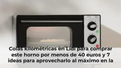 Colas kilométricas en Lidl para comprar este horno por menos de 40 euros y 7 ideas para aprovecharlo al máximo en la coc