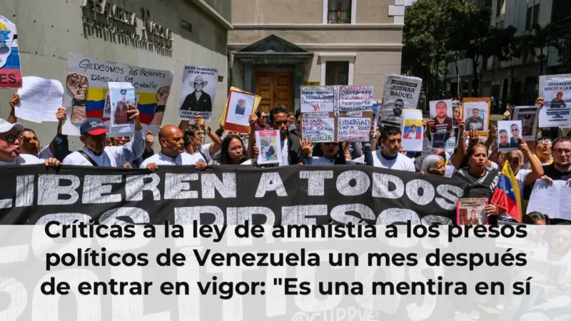 Críticas a la ley de amnistía a los presos políticos de Venezuela un mes después de entrar en vigor: "Es una mentira en