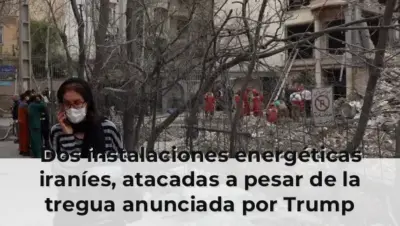 Dos instalaciones energéticas iraníes, atacadas a pesar de la tregua anunciada por Trump
