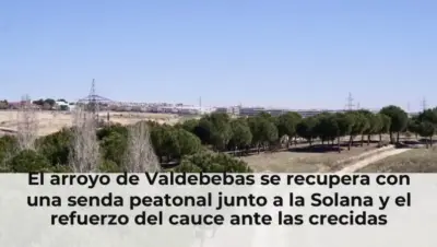 El arroyo de Valdebebas se recupera con una senda peatonal junto a la Solana y el refuerzo del cauce ante las crecidas