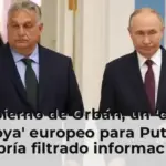 El Gobierno de Orbán, un 'caballo de Troya' europeo para Putin: así habría filtrado información sensible de la UE al Kremlin
