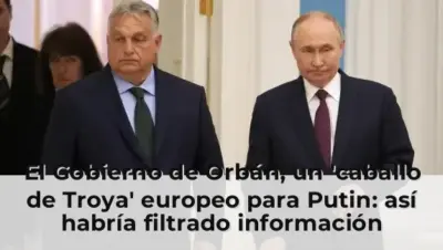 El Gobierno de Orbán, un 'caballo de Troya' europeo para Putin: así habría filtrado información sensible de la UE al Kre