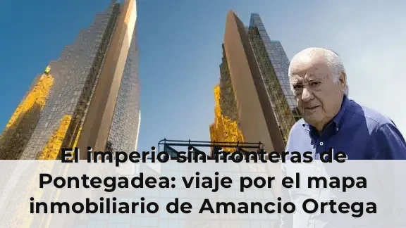 El imperio sin fronteras de Pontegadea: viaje por el mapa inmobiliario de Amancio Ortega