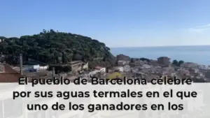 El pueblo de Barcelona célebre por sus aguas termales en el que uno de los ganadores en los Oscar 2026 rodó una película