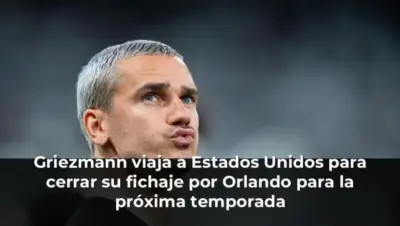 Griezmann viaja a Estados Unidos para cerrar su fichaje por Orlando para la próxima temporada
