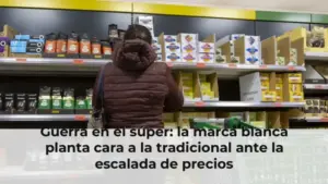Guerra en el súper: la marca blanca planta cara a la tradicional ante la escalada de precios
