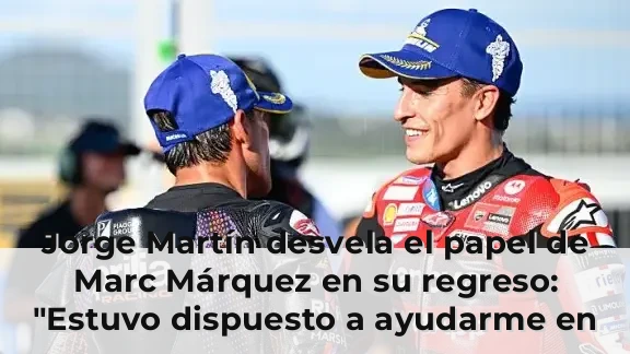 Jorge Martín desvela el papel de Marc Márquez en su regreso: "Estuvo dispuesto a ayudarme en el peor momento de mi vida"
