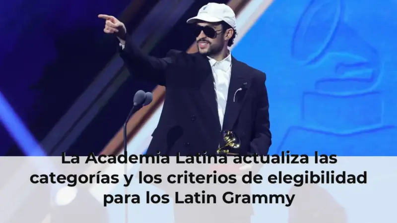 La Academia Latina actualiza las categorías y los criterios de elegibilidad para los Latin Grammy