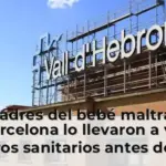 Los padres del bebé maltratado en Barcelona lo llevaron a varios centros sanitarios antes de que lo derivaran al Vall d'Hebron