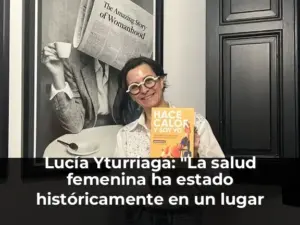 Lucía Yturriaga: "La salud femenina ha estado históricamente en un lugar secundario, minimizado y envuelto en silencio"