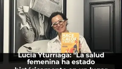 Lucía Yturriaga: "La salud femenina ha estado históricamente en un lugar secundario, minimizado y envuelto en silencio"