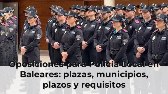 Oposiciones para Policía Local en Baleares: plazas, municipios, plazos y requisitos