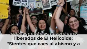 Presos políticos venezolanos liberados de El Helicoide: "Sientes que caes al abismo y a ellos solo les interesa que no m