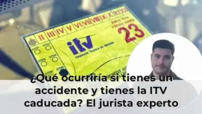 ¿Qué ocurriría si tienes un accidente y tienes la ITV caducada? El jurista experto Adrián Botella López nos lo explica