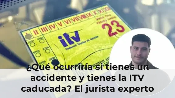¿Qué ocurriría si tienes un accidente y tienes la ITV caducada? El jurista experto Adrián Botella López nos lo explica