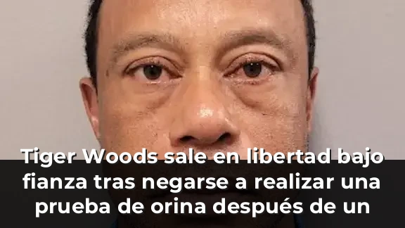 Tiger Woods sale en libertad bajo fianza tras negarse a realizar una prueba de orina después de un accidente de tráfico