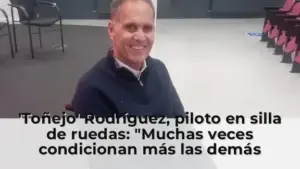 'Toñejo' Rodríguez, piloto en silla de ruedas: "Muchas veces condicionan más las demás personas que las barreras"