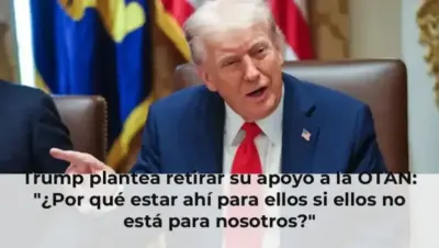 Trump plantea retirar su apoyo a la OTAN: "¿Por qué estar ahí para ellos si ellos no está para nosotros?"