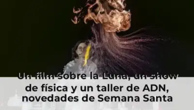 Un film sobre la Luna, un show de física y un taller de ADN, novedades de Semana Santa para niños en el CosmoCaixa de Ba
