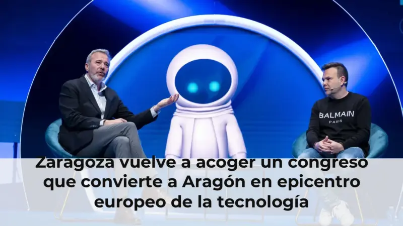 Zaragoza vuelve a acoger un congreso que convierte a Aragón en epicentro europeo de la tecnología