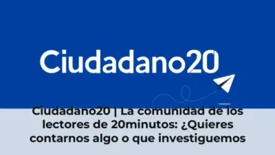 Ciudadano20 | La comunidad de los lectores de 20minutos: ¿Quieres contarnos algo o que investiguemos algún tema? Este es