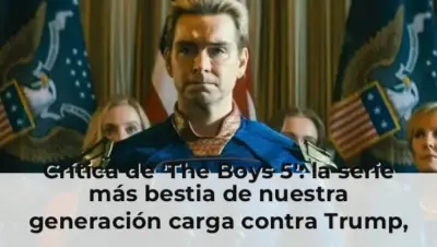Crítica de 'The Boys 5': la serie más bestia de nuestra generación carga contra Trump, el ICE y todo lo que se ponga por