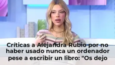 Críticas a Alejandra Rubio por no haber usado nunca un ordenador pese a escribir un libro: "Os dejo la prueba"