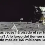 ¿Cuántas veces ha pisado el ser humano la Luna? A lo largo del tiempo se han lanzado más de 140 misiones lunares