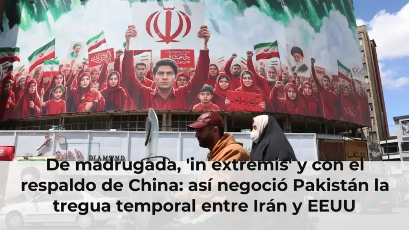 De madrugada, 'in extremis' y con el respaldo de China: así negoció Pakistán la tregua temporal entre Irán y EEUU