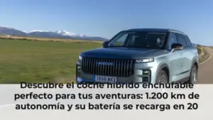 Descubre el coche híbrido enchufable perfecto para tus aventuras: 1.200 km de autonomía y su batería se recarga en 20 mi