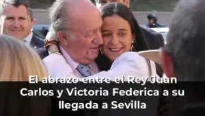 El abrazo entre el Rey Juan Carlos y Victoria Federica a su llegada a Sevilla