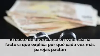El coste de divorciarse en Valencia: la factura que explica por qué cada vez más parejas pactan