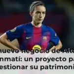 El nuevo negocio de Aitana Bonmatí: un proyecto para gestionar su patrimonio