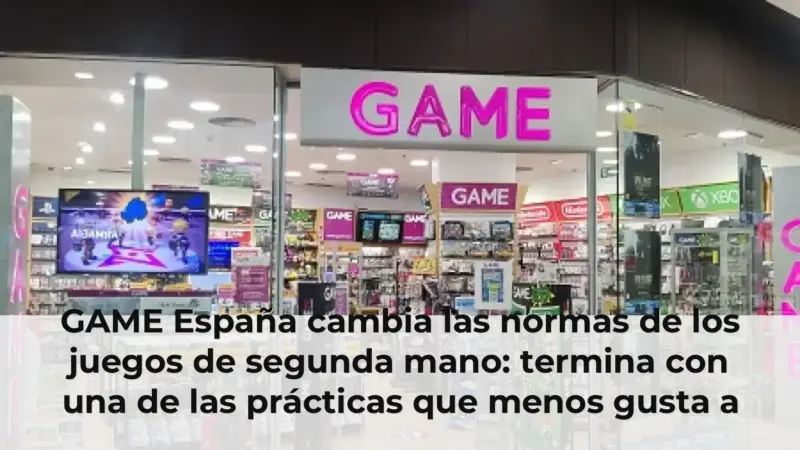 GAME España cambia las normas de los juegos de segunda mano: termina con una de las prácticas que menos gusta a sus clie