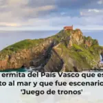 La ermita del País Vasco que está junto al mar y que fue escenario de 'Juego de tronos'