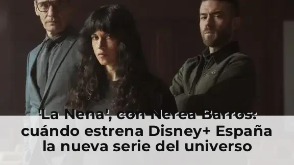 'La Nena', con Nerea Barros: cuándo estrena Disney+ España la nueva serie del universo Carmen Mola