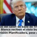 Las obras del salón de baile de Trump en la Casa Blanca reciben el visto bueno de la Comisión Planificadora, pese al veto judicial