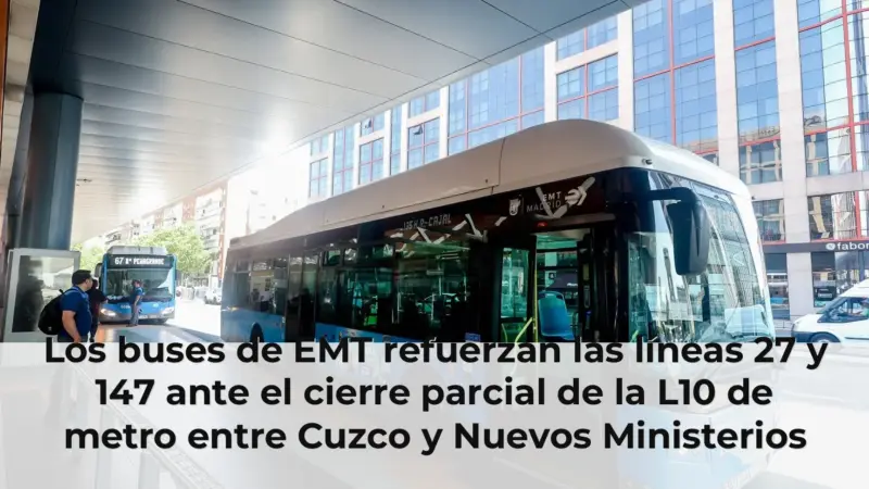 Los buses de EMT refuerzan las líneas 27 y 147 ante el cierre parcial de la L10 de metro entre Cuzco y Nuevos Ministerio