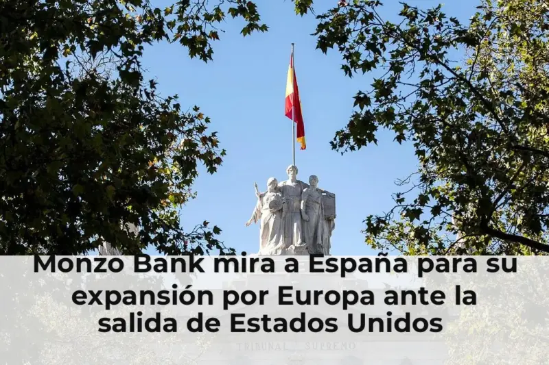 Monzo Bank mira a España para su expansión por Europa ante la salida de Estados Unidos