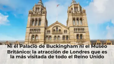 Ni el Palacio de Buckingham ni el Museo Británico: la atracción de Londres que es la más visitada de todo el Reino Unido