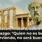 Platón, filósofo, sobre el liderazgo: 