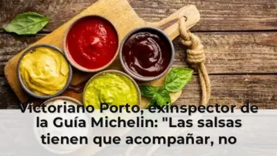 Victoriano Porto, exinspector de la Guía Michelin: "Las salsas tienen que acompañar, no pueden invadir ni amortiguar el